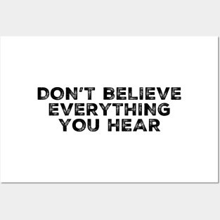 Don't Believe Everything You Hear Posters and Art